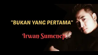 Download Bukan Yang Pertama ||Cover Irwan Da sumenep ||• Paling mantap MP3