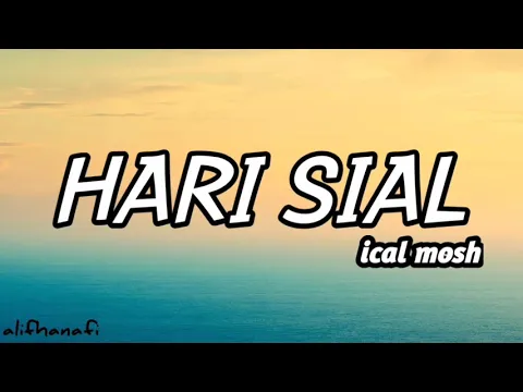 Download MP3 Hari sial - ical mosh ( lirik )