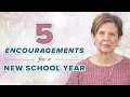 5 Encouragements for a New School Year
