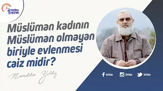 Müslüman kadının Müslüman olmayan biriyle evlenmesi caiz midir?