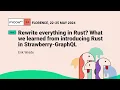 Rewrite everything in Rust What we learned from introducing Rust in Strawberry-Grap L - Erik Wrede