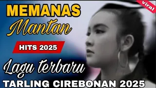 memanas mantan lagu tarling cirebonan terbaru hits 2025 tarling cirebonan 2025