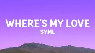 Download SYML - Where's My Love (Lyrics) MP3