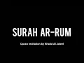 Download Lagu Surah Ar-Rum (30) • Khalid Al Jaleel