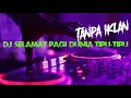 Download Lagu DJ TIKTOK VIRAL  SELAMAT PAGI DUNIA TIPU-TIPU GLOBAL SLOW REMIX
