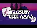 Lagu DJ JEALOUSY X E E E E AAAA ENGKOL SLOW VIRAL TIKTOK FULL SONG MAMAN FVNDY 2026
