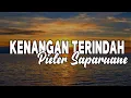 Lagu KENANGAN TERINDAH - PIETER SAPARUANE