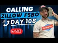 Day 108 Calling Zillow For Sale By Owner Listings LIVE