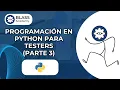 Programacion en Python para Testers Parte 3