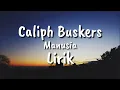 Download Lagu CALIPH BUSKERS - MANUSIA ( LIRIK )