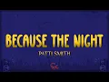 Download Lagu Patti Smith - Because The Night (Lyrics)