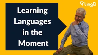 Learning Languages in the Moment
