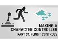 Making a Character Controller Part 31 Flight Controls