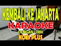 Download Lagu KEMBALI KE JAKARTA [KOESPLUS] KARAOKE II LIRIK II HD