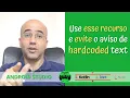 O que e hardcoded text no Android Studio Kotlin Java