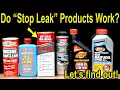 Do Stop Leak Products Work Do They Damage Engine Seals Will They Destroy an Engine Let s Find Out