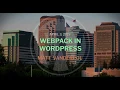 Matt Vanderpol - Webpack in WordPress