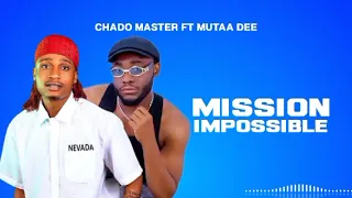 Chado Master Ft Munta Dee Mission Impossible Official Audio 