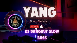 dj dangdut slow bass yank 
