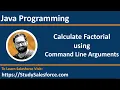 26 Java Program Calculate factorial of a number using command line arguments by Sanjay Gupta