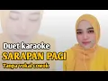 Download Lagu SARAPAN PAGI || KARAOKE DUET TANPA VOKAL COWOK