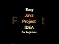 JAVA PROJECT IDEA FOR BEGINNERS
