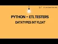 PYTHON DATATYPES - INT FLOAT