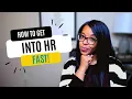 How to get into HR Quickly How I got Into HR Top 3 Ways to Get into HR without experience