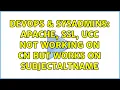 DevOps SysAdmins Apache SSL UCC not working on CN but works on subjectAltName