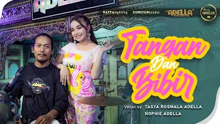 tangan dan bibir tasya rosmala adella ft nophie adella om adella