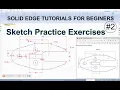 Solid Edge Tutorials for Beginers Sketch Practice Exercises Drawing 1