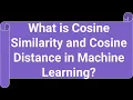 What is Cosine Similarity and Cosine Distance in Machine Learning