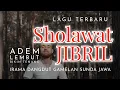 SHOLAWAT JIBRIL Dangdut Gamelan - Sholawat Merdu, Lembut, Adem dan Bikin Tenang