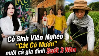 Nể phục.! Nữ Sinh Viên 18 Tuổi đi “cắt cỏ mướn” lo gia đình, khi Cha bỏ đi suốt 10 năm