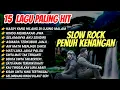 Download Lagu FULL LAGU SLOW ROCK TERBARU 2025 VIRAL PALING HITS ENAK DIDENGAR TEMAN KERJA SANTAI DAN NGOPI MALAM