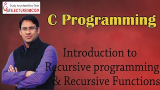 C Programming 38 Introduction to Recursive programming and Recursive Functions