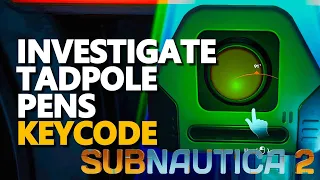 Investigate Tadpole Pens Keycode Location Subnautica 2