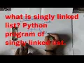 What is singly linked list and python program of singly linked list Lecture 2