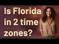 Is Florida in 2 time zones