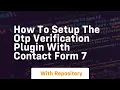 How to setup the otp verification plugin with contact form 7