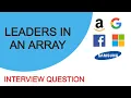 Leaders In An Array Interview Question C Naive - Optimal Solution