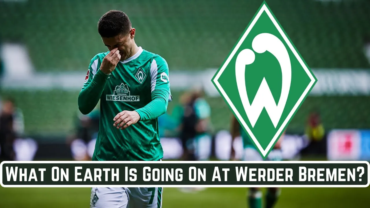 What On Earth Is Going On At Werder Bremen?