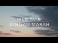 Lagu Ernie zakri (jangan marah)