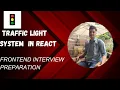 Frontend Machine Coding Interview Traffic Light System in React
