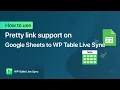 How to use pretty link support on Google Sheets to WP Table Live Sync