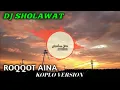 Download Lagu DJ SHOLAWAT // ROQQOT AINA YA SYAUQON KOPLO VERSION