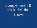 dougie fresh & slick rick the show