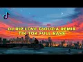 Download Lagu DJ RIP LOVE FAOUZIA REMIX TIK TOK FULL BASS❗