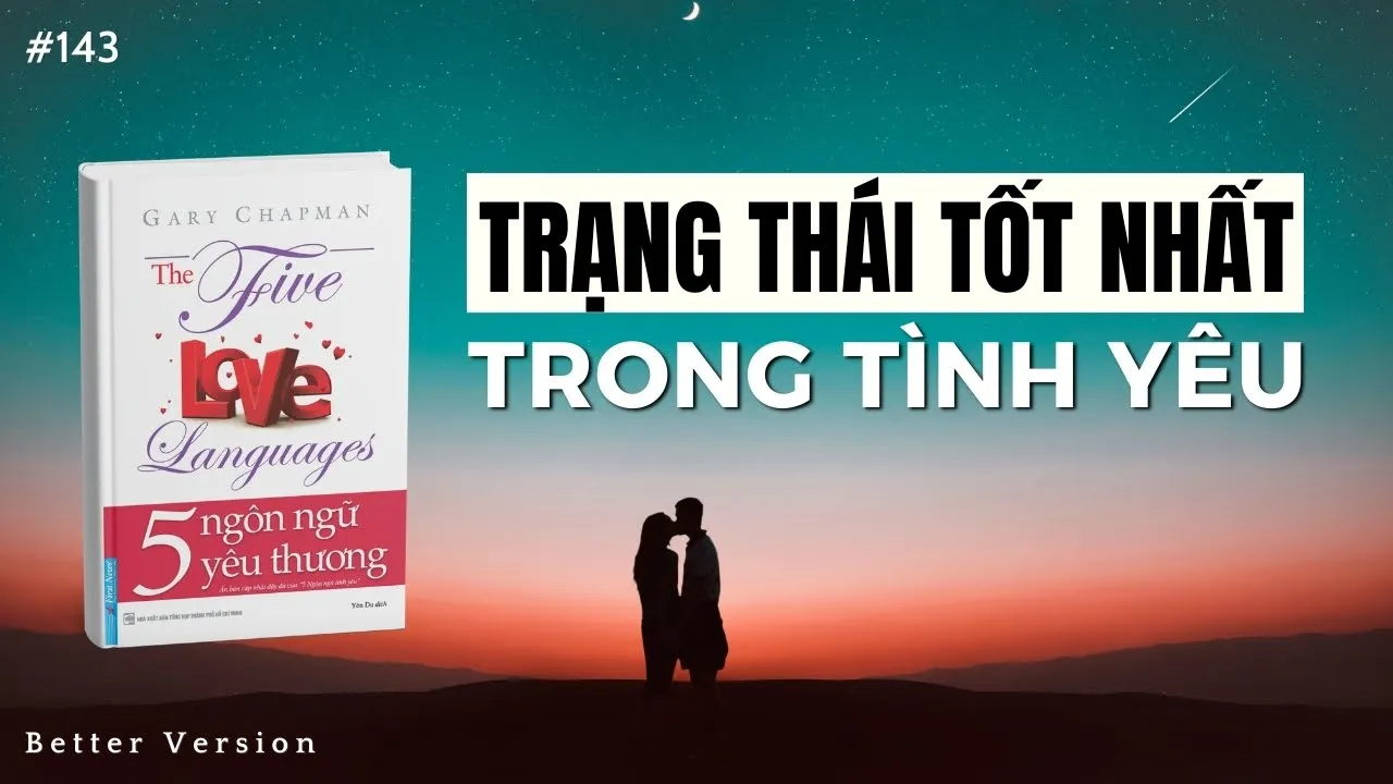 Outline Video Trạng thái tốt nhất trong tình yêu là gì? | Sách 5 ngôn ngữ yêu thương