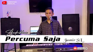 percuma saja jasmir sl versi andrikhan dangdut terbaru 
